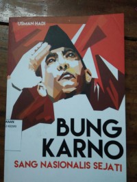 Bungkarno Sang Nasionalis Sejati
