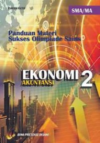 Panduan Materi Sukses Olimpiade Sains Ekonomi- Akuntansi SMA/MA Jilid 2