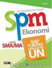 SPM Ekonomi SMA dan MA : Siap Tuntas Menghadapi Ujian Nasional