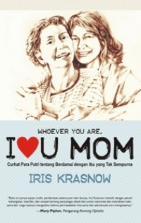 Whoever You Are, I Love U Mom: Curhat Para Putri tentang Berdamai dengan Ibu yang Tak Sempurna